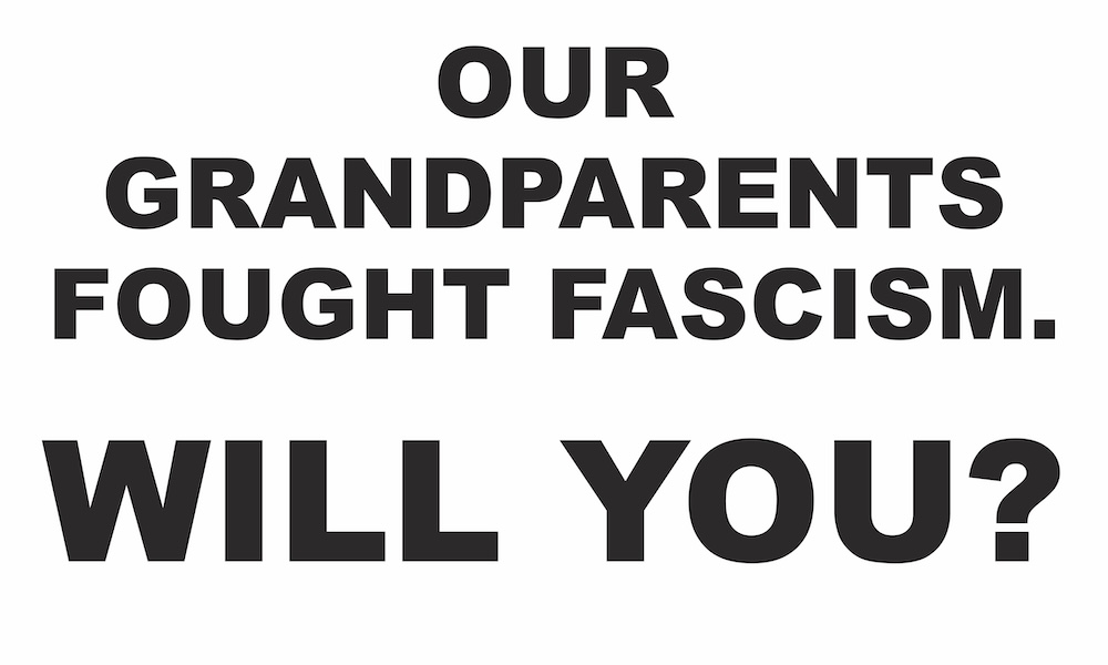 Our grandparents fought fascism. Will you?